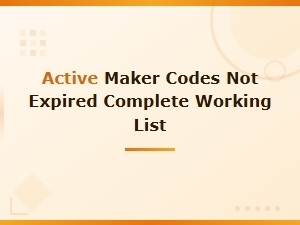 Active Maker Codes - Complete Working List Not Expired 2024