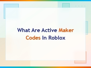 What Are Active Maker Codes in Roblox