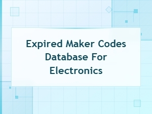 Expired Maker Codes Database for Electronics – Archived Code Listings