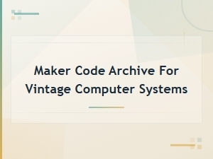 Vintage Maker Code Archives Worth Preserving