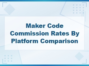 Maker Code Commission Rates by Platform Comparison